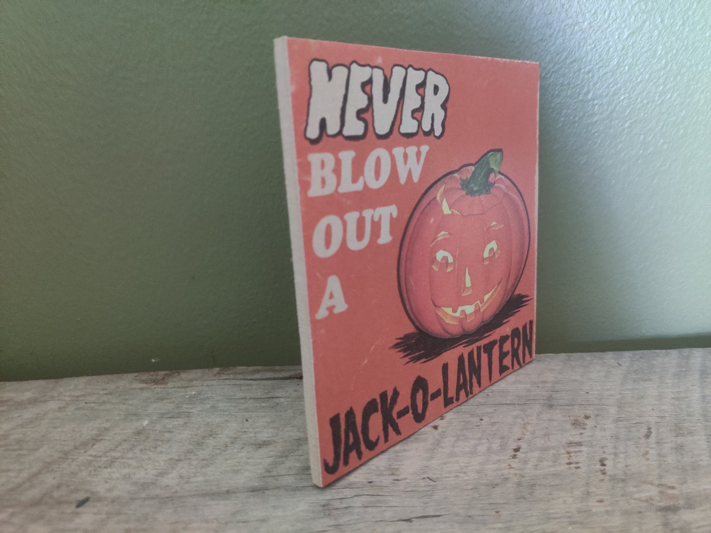 Never Blow Out A Jack O Lantern Halloween Wood Cutout